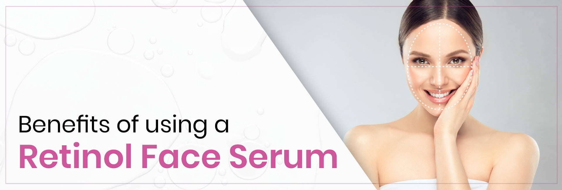 Benefits of Using a Retinol Face Serum