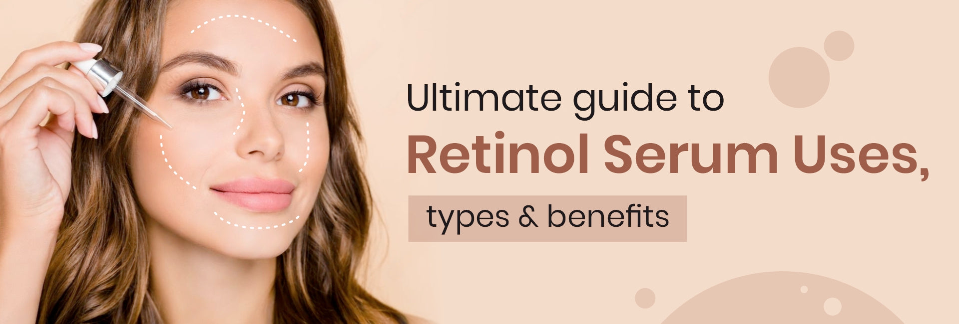 Ultimate Guide to Retinol Serum: Uses, Types, and Benefits