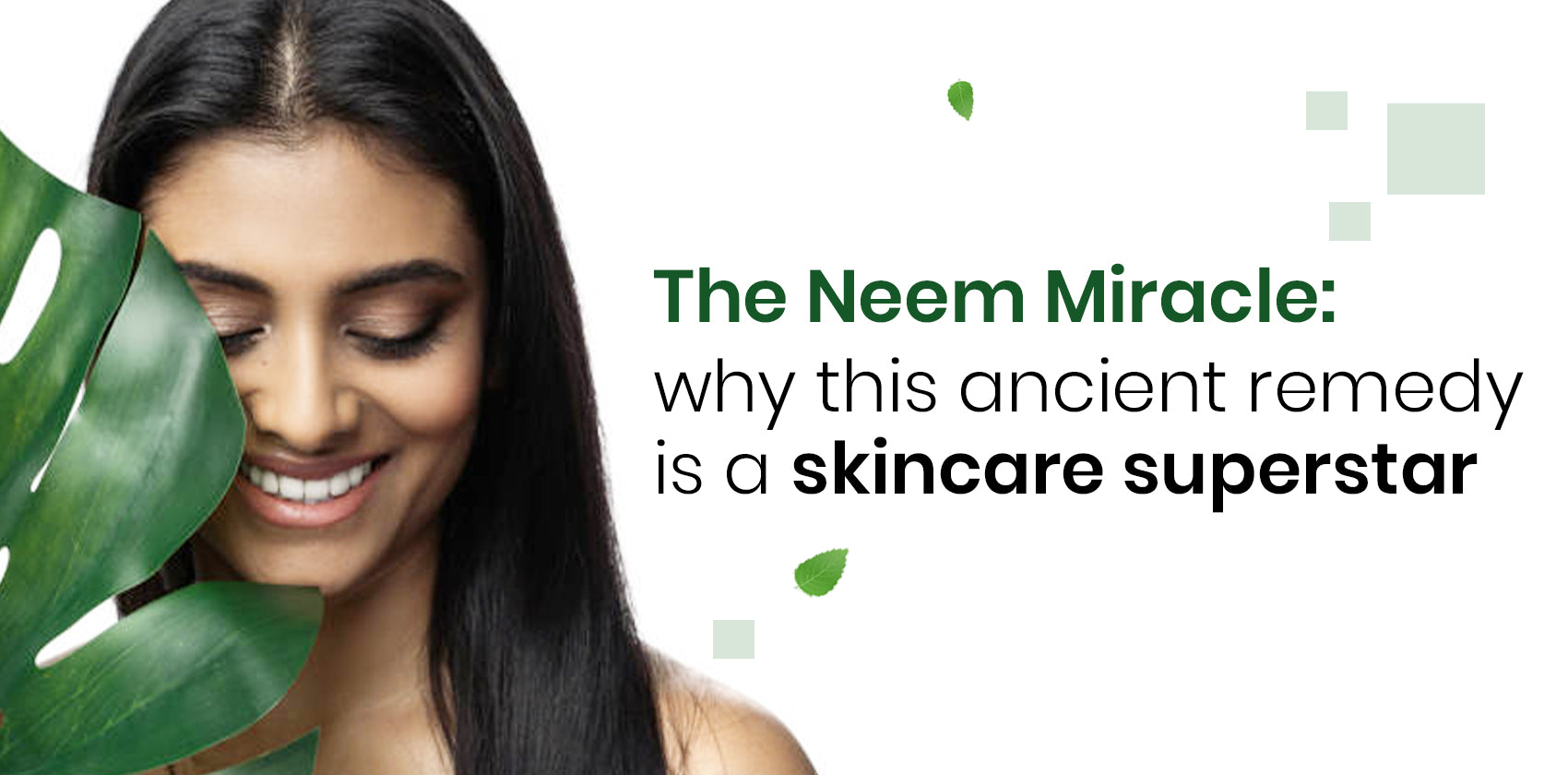 The Neem Miracle: Why This Ancient Remedy is a Skincare Superstar