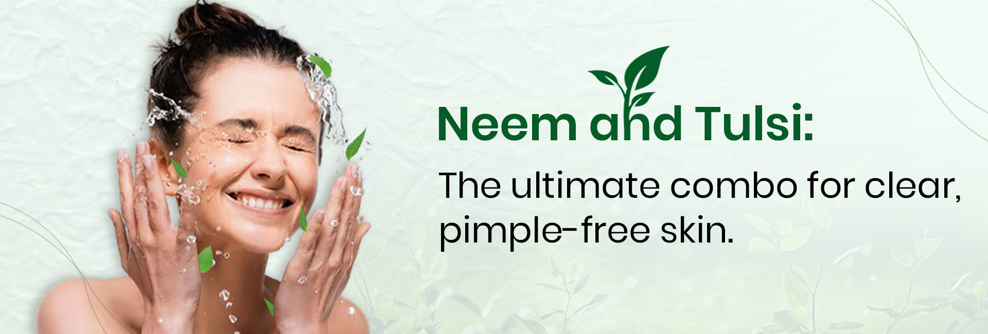 Neem and Tulsi: The Ultimate Combo for Clear, Pimple-Free Skin