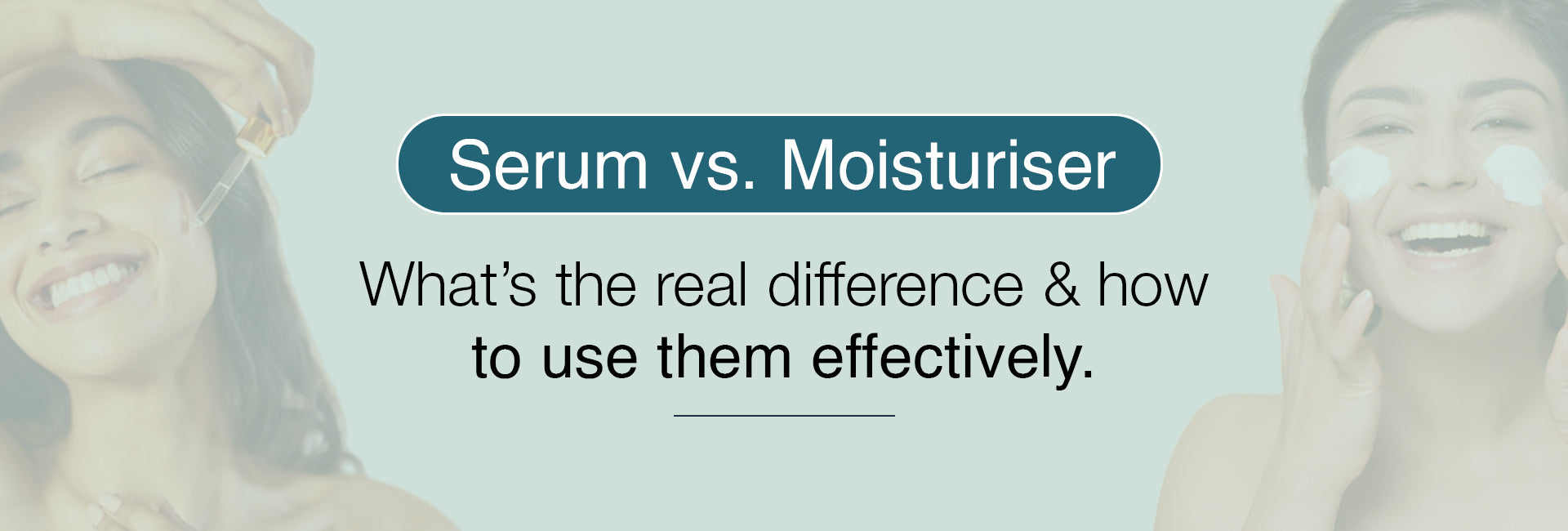 Serum vs. Moisturiser: What’s the Real Difference and How to Use Them Effectively