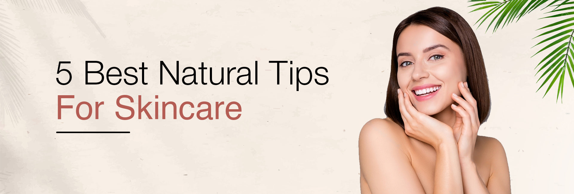 5 Best Natural Tips For Skin Care